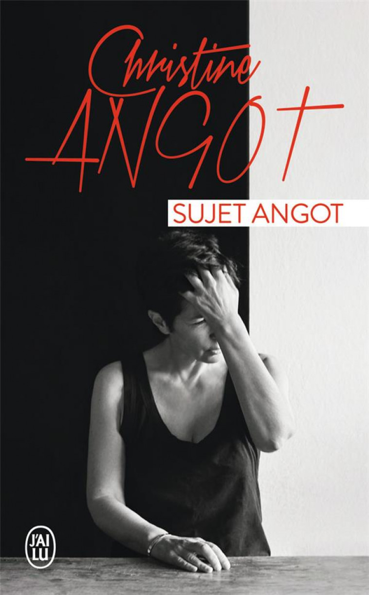 SUJET ANGOT - ANGOT CHRISTINE - J'AI LU