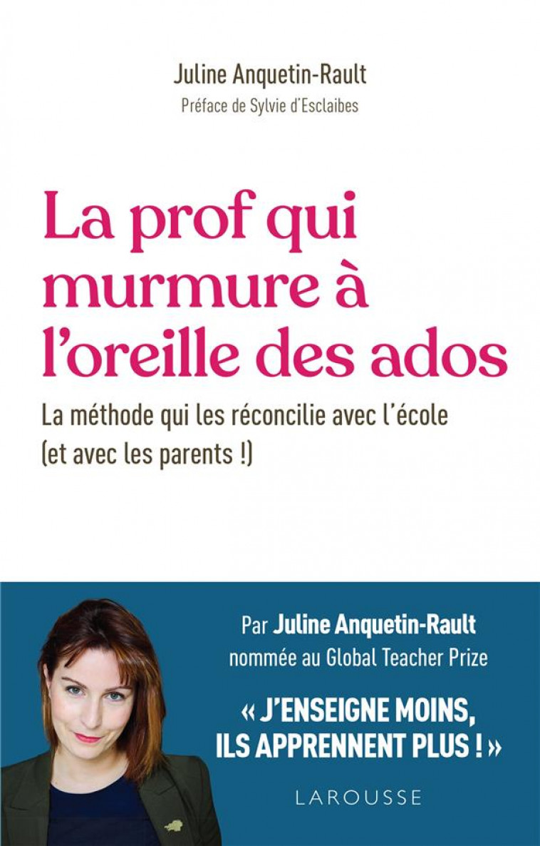 LA PROF QUI MURMURE A L'OREILLE DES ADOS : LA METHODE QUI RECONCILIE AVEC L'ECOLE (ET AVEC LES PARENTS !) - ANQUETIN RAULT, JULINE - LAROUSSE