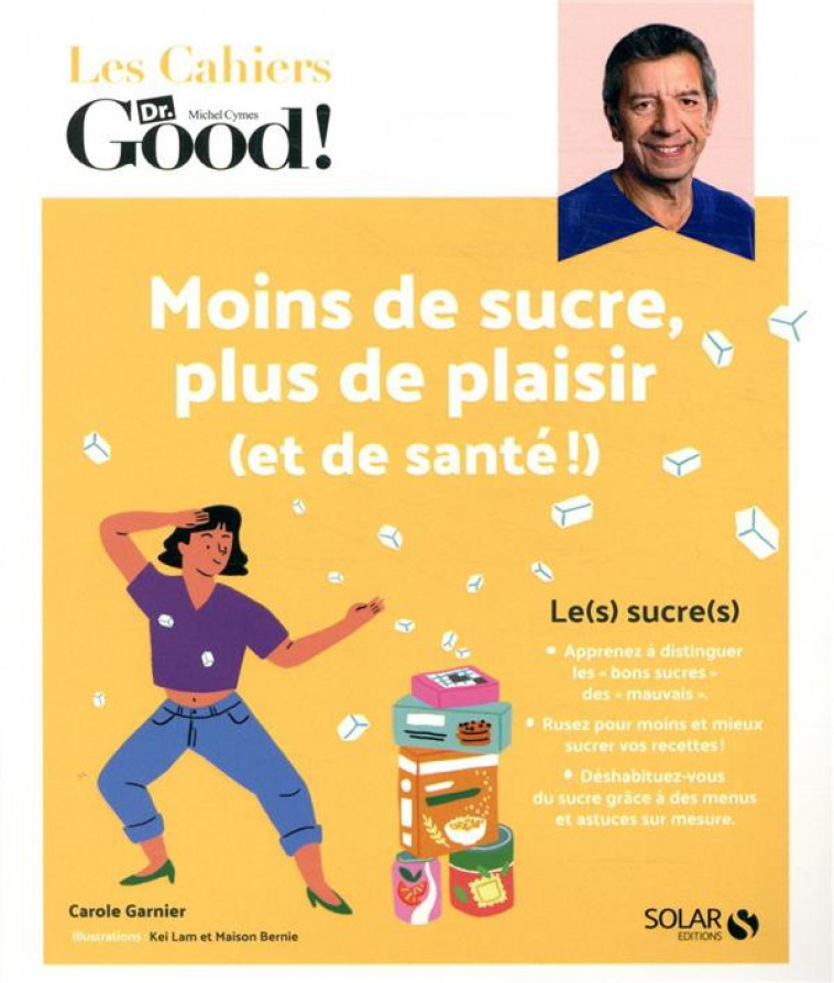 LES CAHIERS DR. GOOD : MOINS SUCRE, PLUS DE PLAISIR (ET DE SANTE !) -  GARNIER, CAROLE - SOLAR