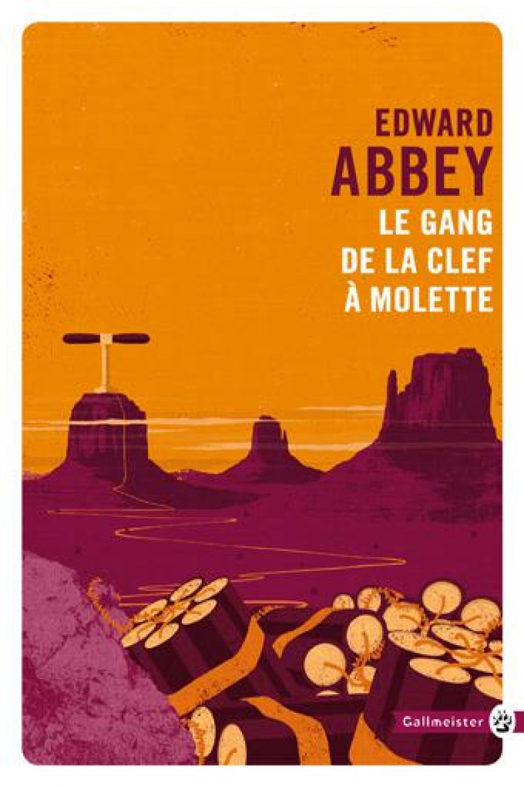 LE GANG DE LA CLEF A MOLETTE - ABBEY EDWARD - Gallmeister