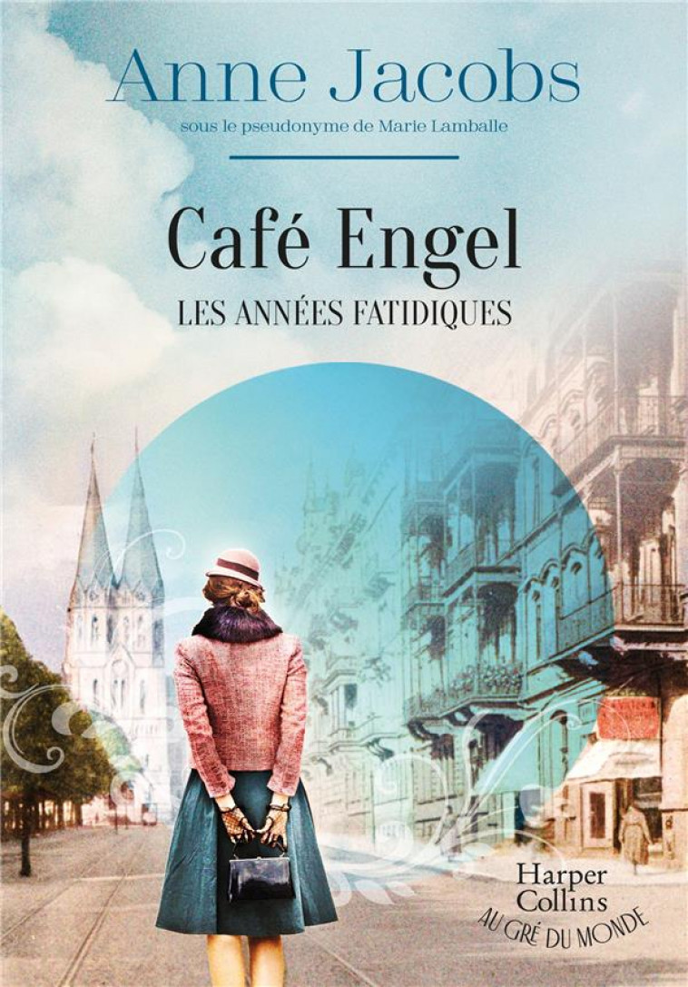 CAFE ENGEL, LES ANNEES FATIDIQUES - PAR L-AUTRICE DU BEST-SELLER LA VILLA AUX ETOFFES - JACOBS ANNE - HARPERCOLLINS