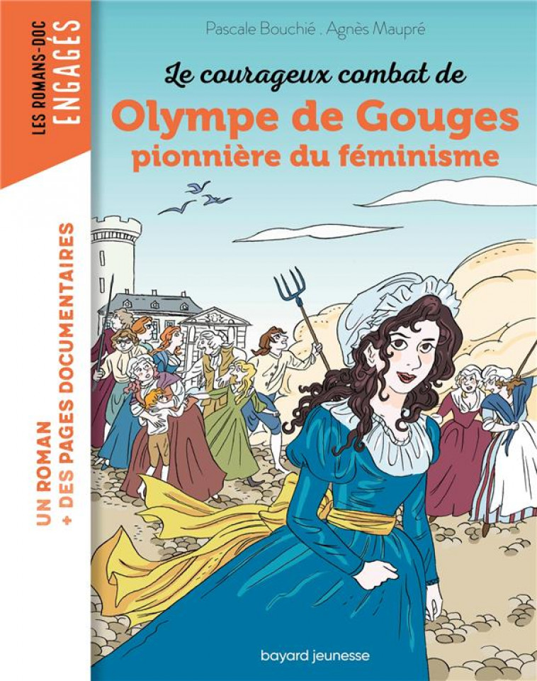 LE COURAGEUX COMBAT D-OLYMPE DE GOUGES, PIONNIERE DU FEMINISME - BOUCHIE/MAUPRE - BAYARD JEUNESSE