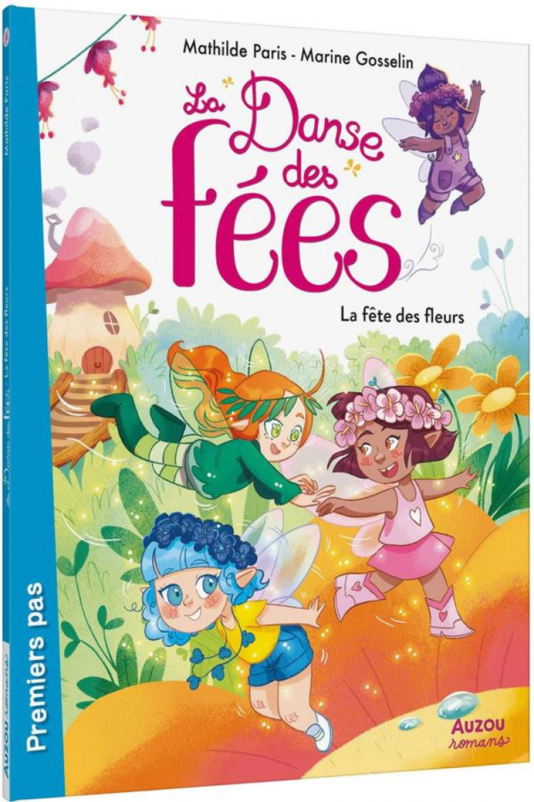 LA DANSE DES FEES - T01 - LA DANSE DES FEES - LA FETE DES FLEURS - PARIS/GOSSELIN - PHILIPPE AUZOU