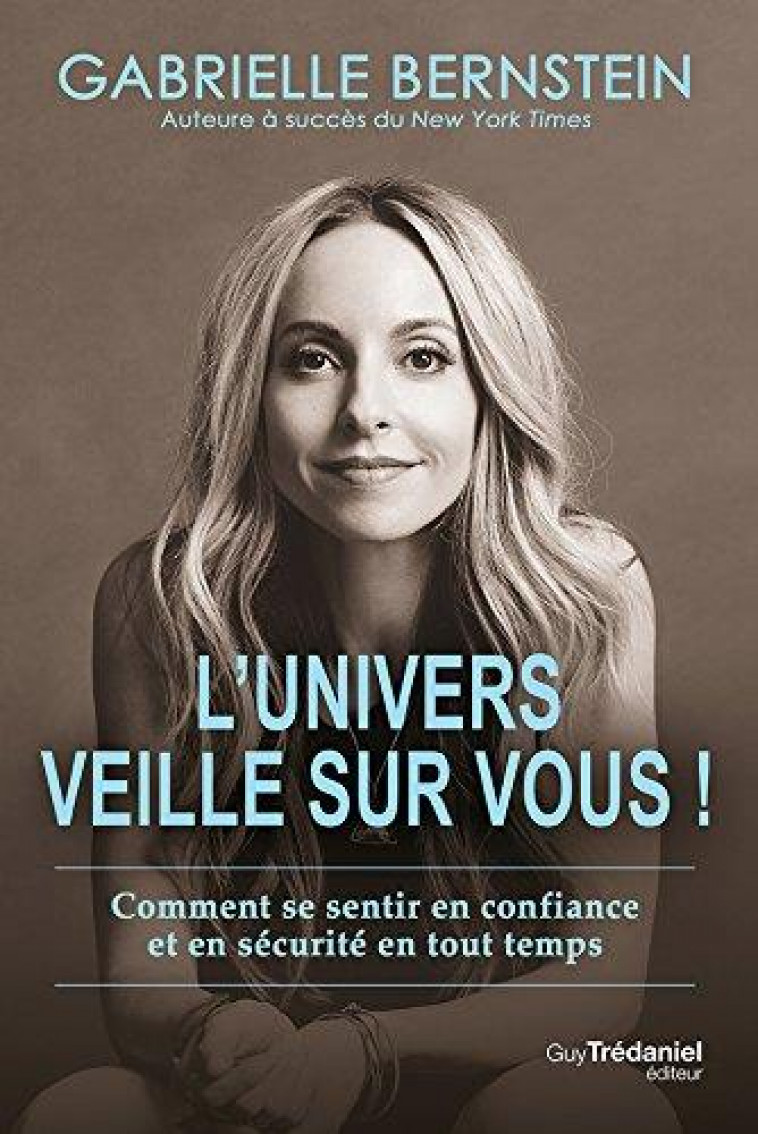 L'UNIVERS VEILLE SUR VOUS ! COMMENT SE SENTIR EN CONFIANCE ET EN SECURITE EN TOUT TEMPS - BERNSTEIN  GABRIELLE - TREDANIEL