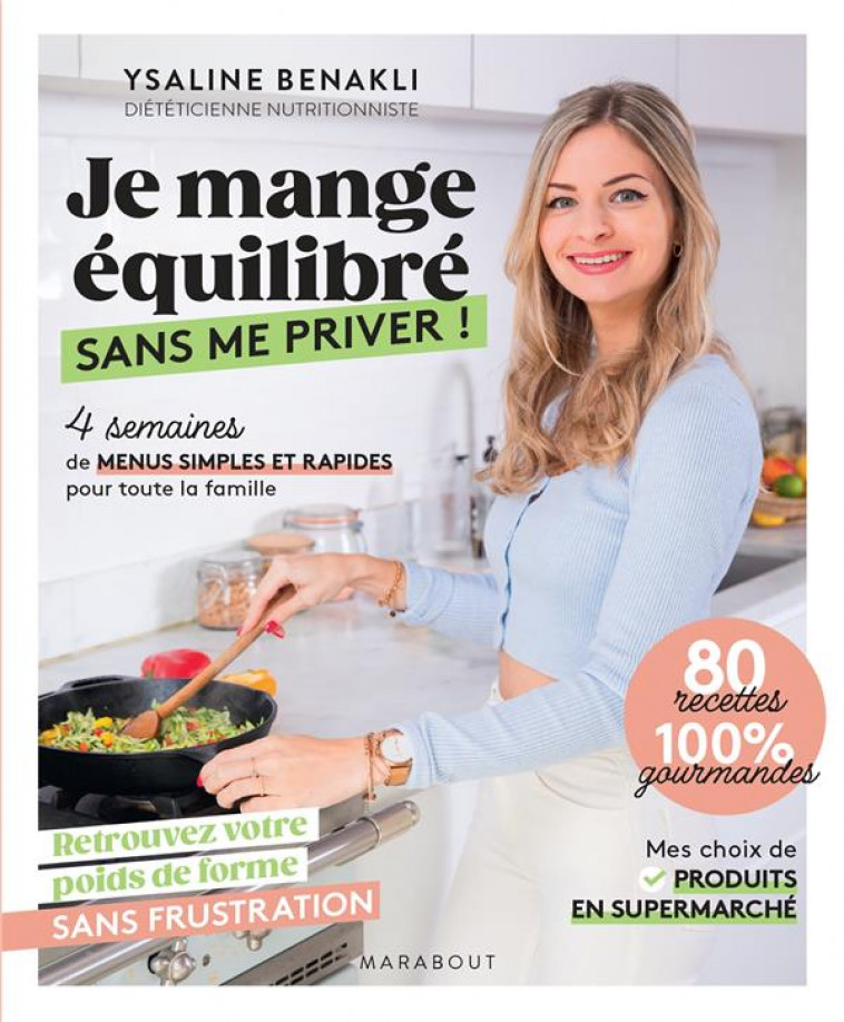 JE MANGE EQUILIBRE SANS ME PRIVER ! 4 SEMAINES DE MENUS SIMPLES ET RAPIDES POUR TOUTE LA FAMILLE - BENAKLI, YSALINE - MARABOUT