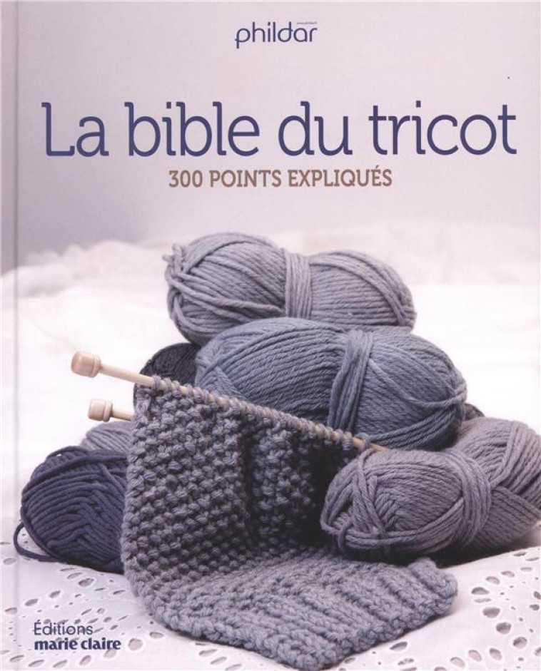 LA BIBLE DU TRICOT  -  300 POINTS EXPLIQUES - COLLECTIF - MARIE-CLAIRE