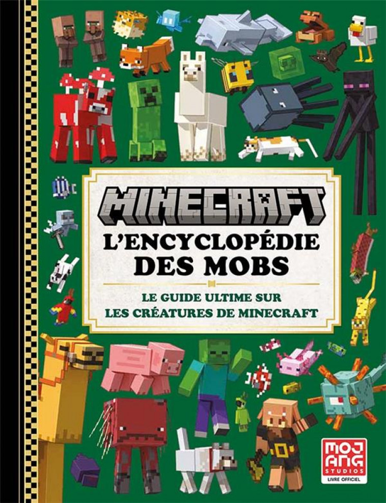 MINECRAFT, L-ENCYCLOPEDIE DES MOBS - LE GUIDE ULTIME SUR LES CREATEURS DE MINECRAFT - COLLECTIF - GALLIMARD