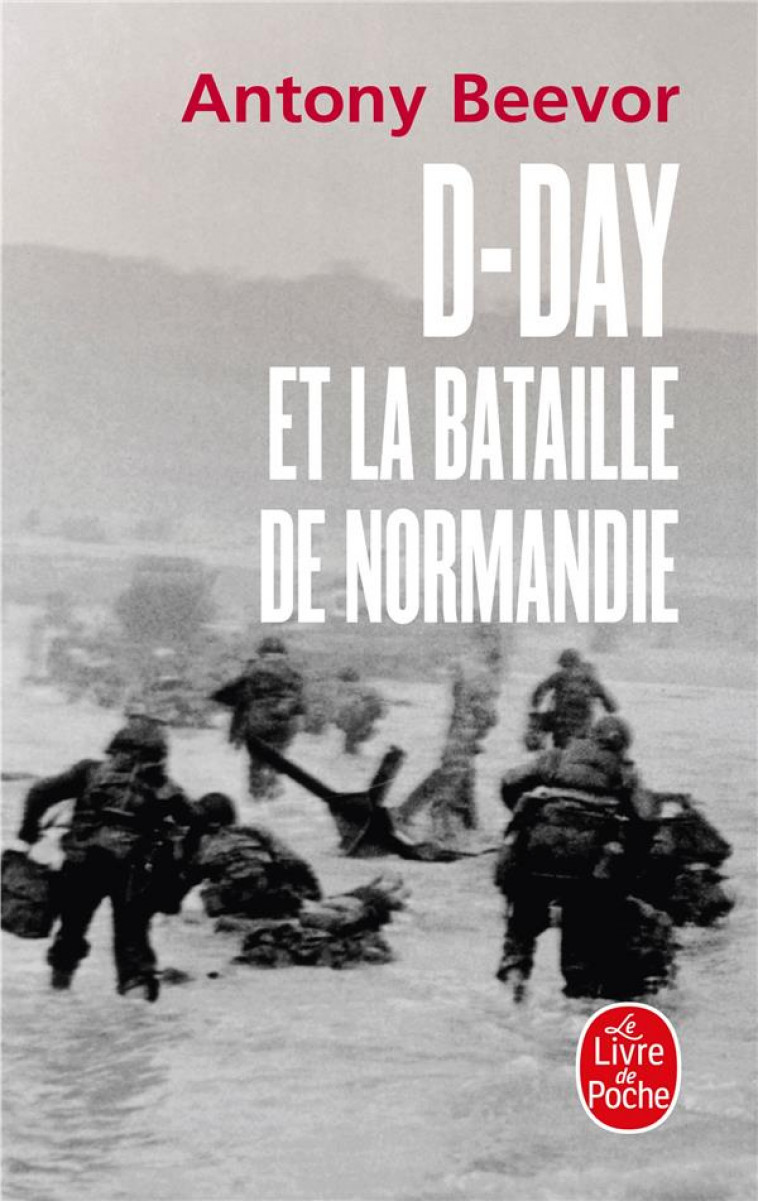 D-DAY ET LA BATAILLE DE NORMANDIE - BEEVOR-A - LGF/Livre de Poche