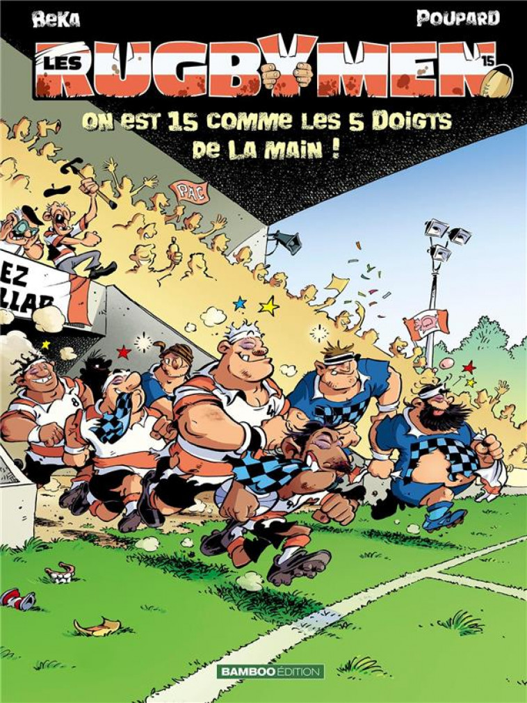 LES RUGBYMEN - TOME 15 - ON EST 15 COMME LES 5 DOIGTS DE LA MAIN ! - BEKA/POUPARD/COSSON - Bamboo