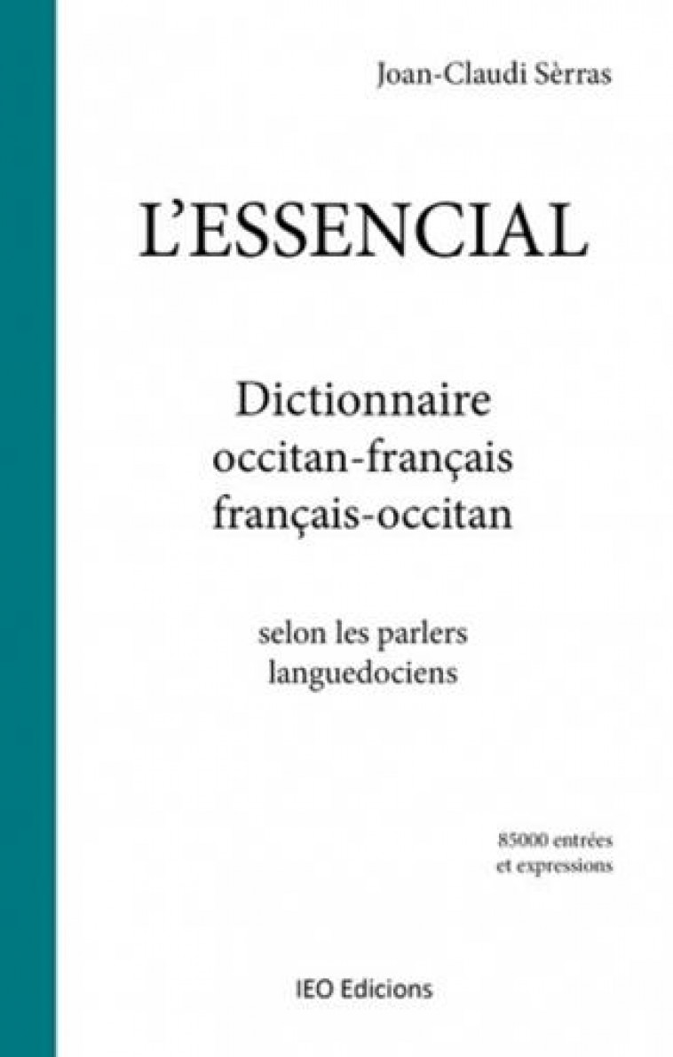 L-ESSENCIAL, DICTIONNAIRE OCCITAN-FRANCAIS FRANCAIS-OCCITAN - SELON LES PARLERS LANGUEDOCIENS - SERRAS JOAN-CLAUDI - IEO LEMOSIN