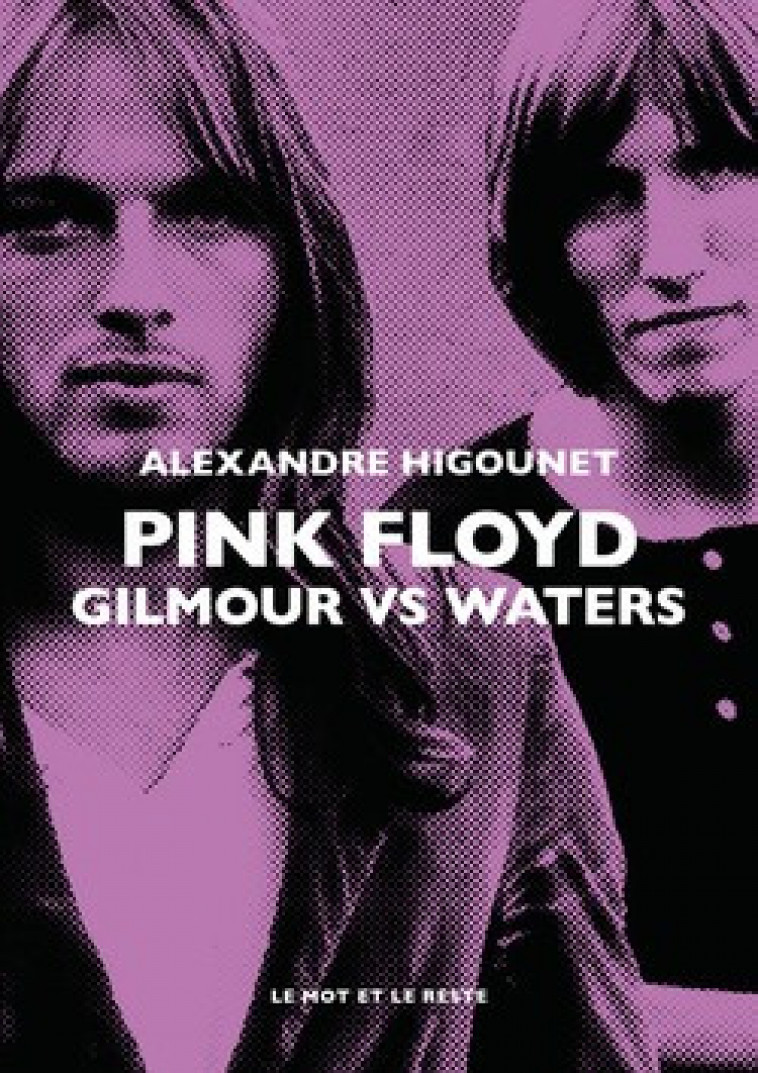 PINK FLOYD - GILMOUR VS WATERS - HIGOUNET ALEXANDRE - MOT ET LE RESTE