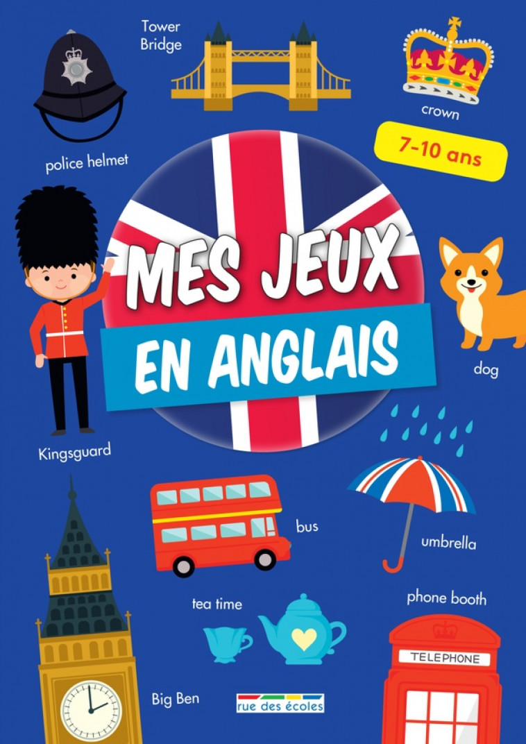 MES JEUX EN ANGLAIS, 7-10 ANS - DES ACTIVITES LUDIQUES EN ANGLAIS ET UNE APPROCHE CULTURELLE DES PAY - COLLECTIF - ANNALES-RDECOLE