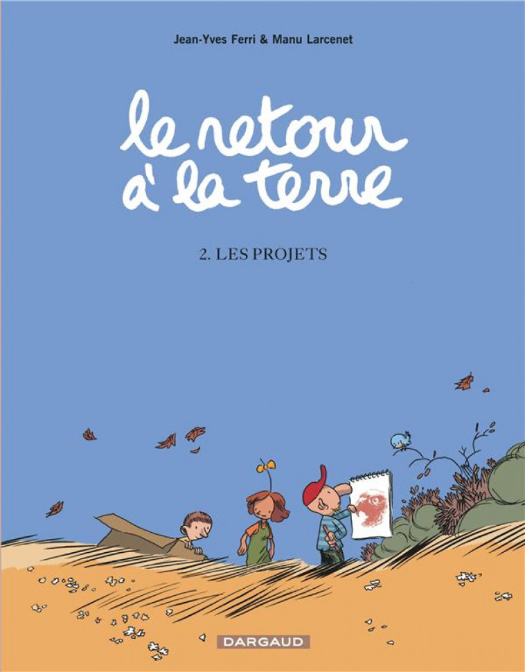 LE RETOUR A LA TERRE - TOME 2 - LES PROJETS - LARCENET MANU - DARGAUD