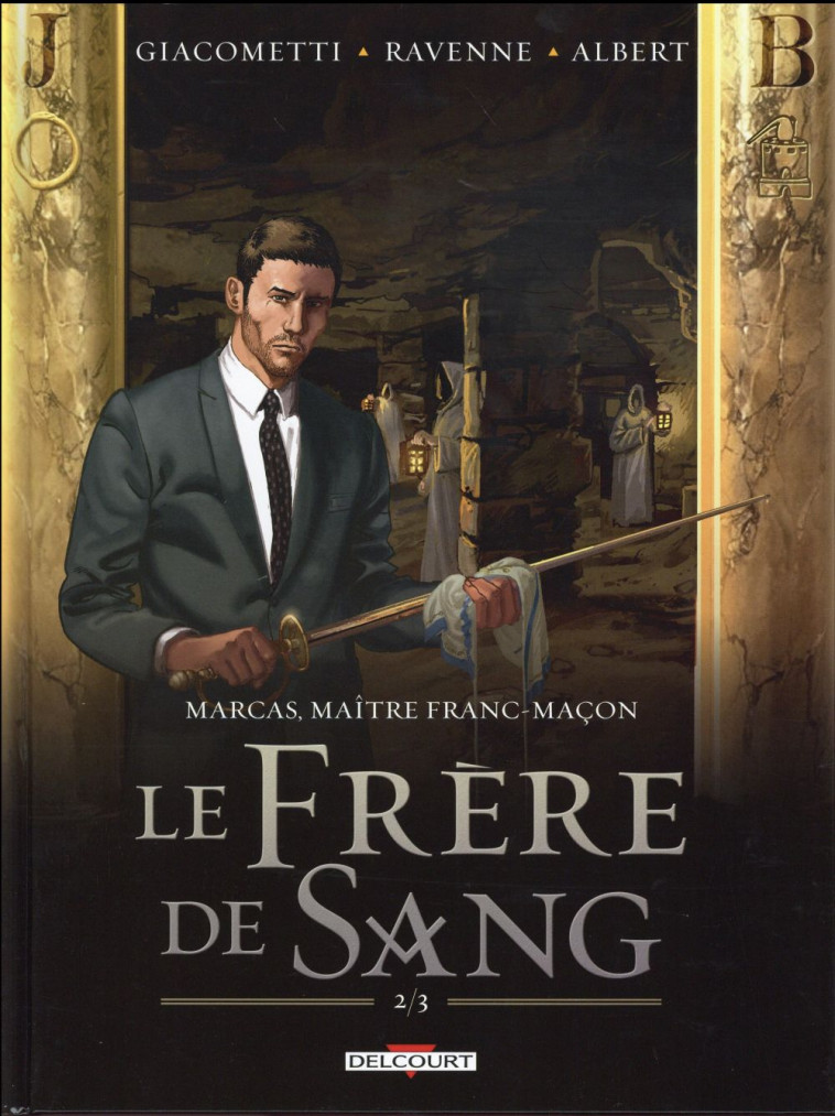 MARCAS, MAITRE FRANC-MACON T04 - LE FRERE DE SANG 2/3 - GIACOMETTI+RAVENNE - Delcourt