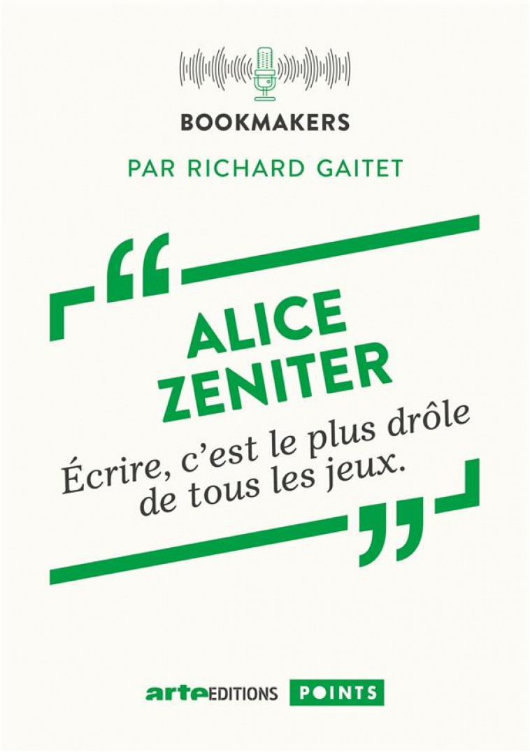 ALICE ZENITER, UNE ECRIVAINE AU TRAVAIL - BOOKMAKERS - GAITET/ZENITER - POINTS