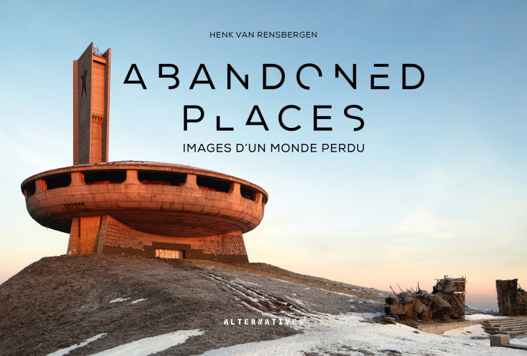 Abandoned places - Van Rensbergen Henk - ALTERNATIVES