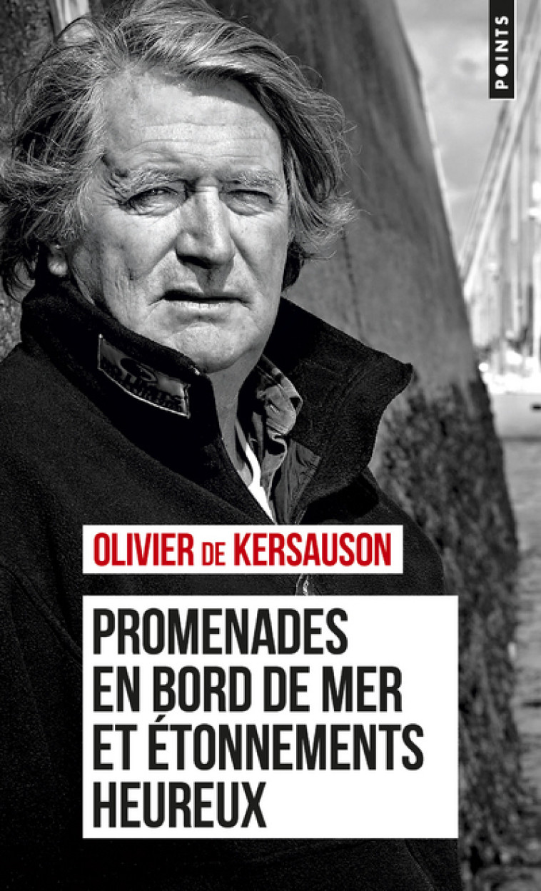 Promenades en bord de mer et étonnements heureux - De Kersauson Olivier - POINTS