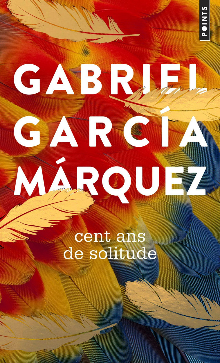 Cent ans de solitude - García Márquez Gabriel - POINTS