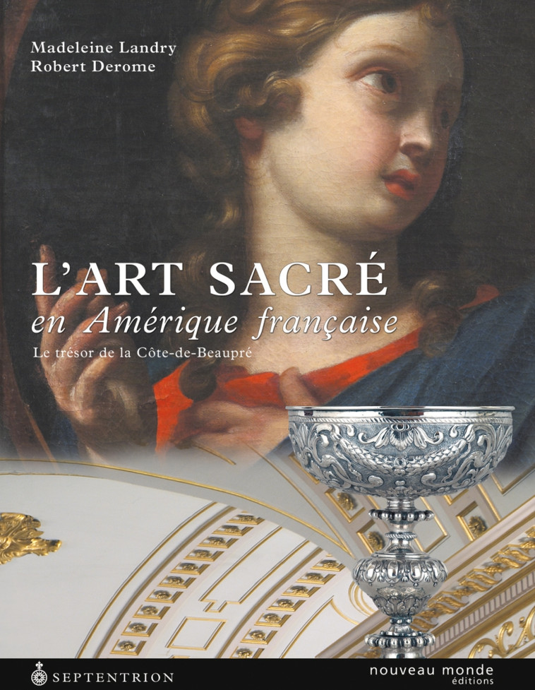 L'art sacré en Amérique française - Landry Madeleine, Derome Robert - NOUVEAU MONDE