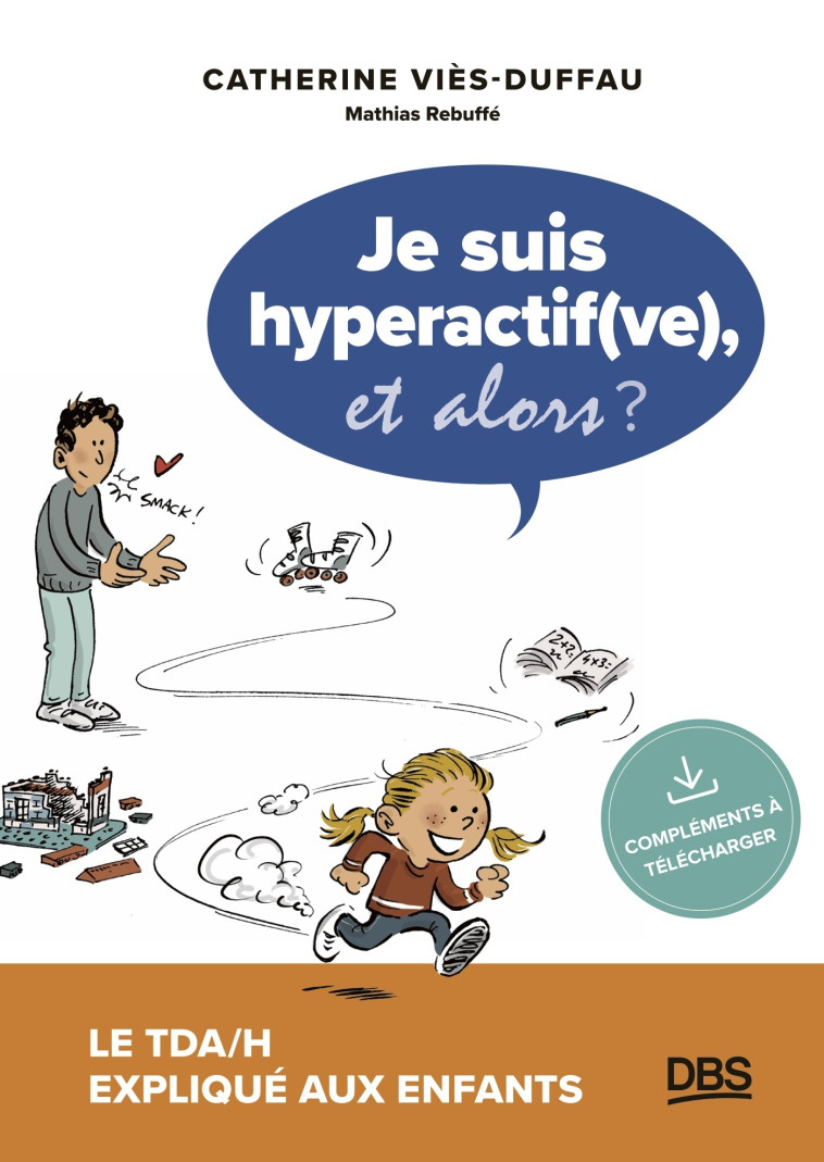 Je suis hyperactif(ve), et alors ? - Vies-Duffau Catherine , Rebuffé Mathias - DE BOECK SUP