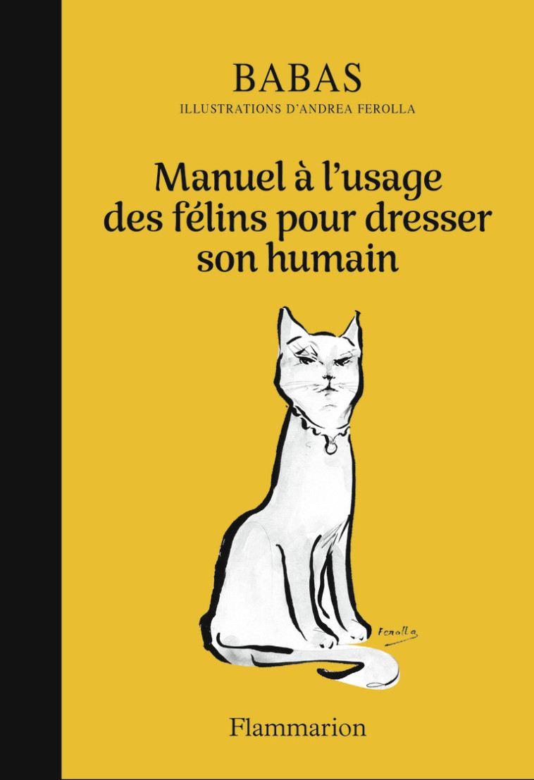 Manuel à l'usage des félins pour dresser son humain - Babas , Ferolla Andrea, Vittoz Dominique - FLAMMARION