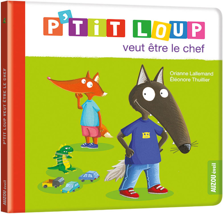 P'TIT LOUP VEUT ÊTRE LE CHEF - BELMONTE Aurélia, Lallemand Orianne, PUYO Ludivine - AUZOU