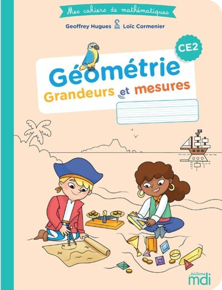 Mes cahiers de maths - Géométrie CE2 - Cahier - Hugues Geoffrey, Cormenier Loïc - MDI