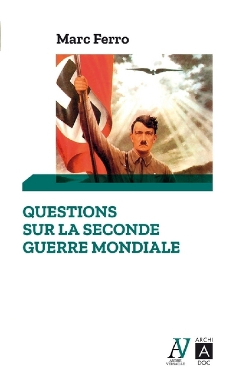 Questions sur la Seconde Guerre mondiale - Ferro Marc - ARCHIPOCHE