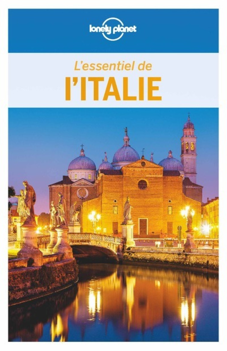 L'Essentiel de l'Italie 1ed - Lonely planet fr Lonely planet fr - LONELY PLANET