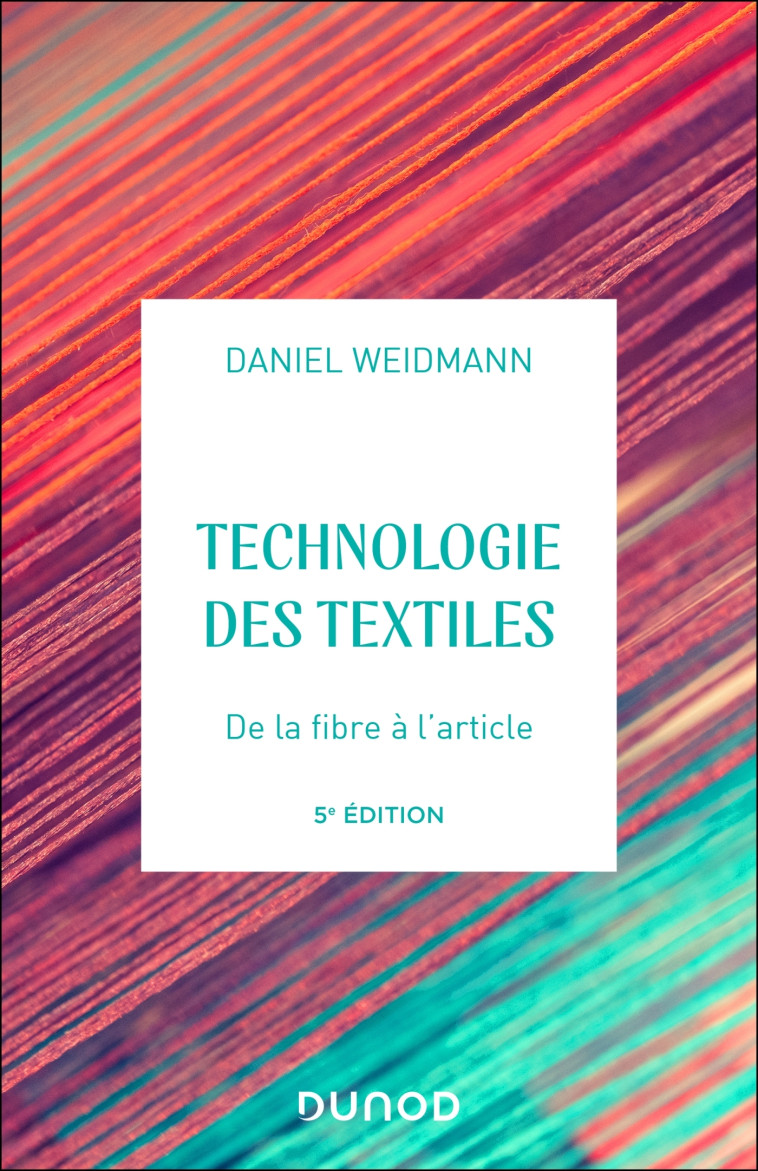 Technologies des textiles - 5e éd. - Weidmann Daniel - DUNOD