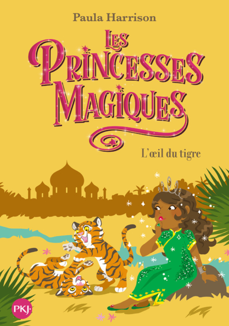 Les Princesses magiques - tome 8 L'oeil du tigre - Harrison Paula, Fiore Faustina - POCKET JEUNESSE