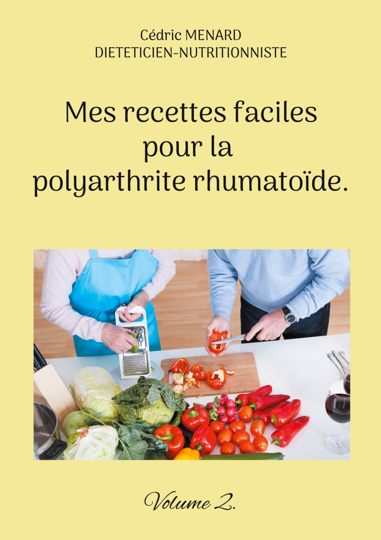 Mes recettes faciles pour la polyarthrite rhumatoïde. - Ménard Cédric - BOOKS ON DEMAND