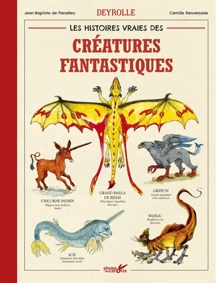 Les histoires vraies des créatures fantastiques Deyrolle - de Panafieu Jean-Baptiste, Renversade Camille - PLUME CAROTTE