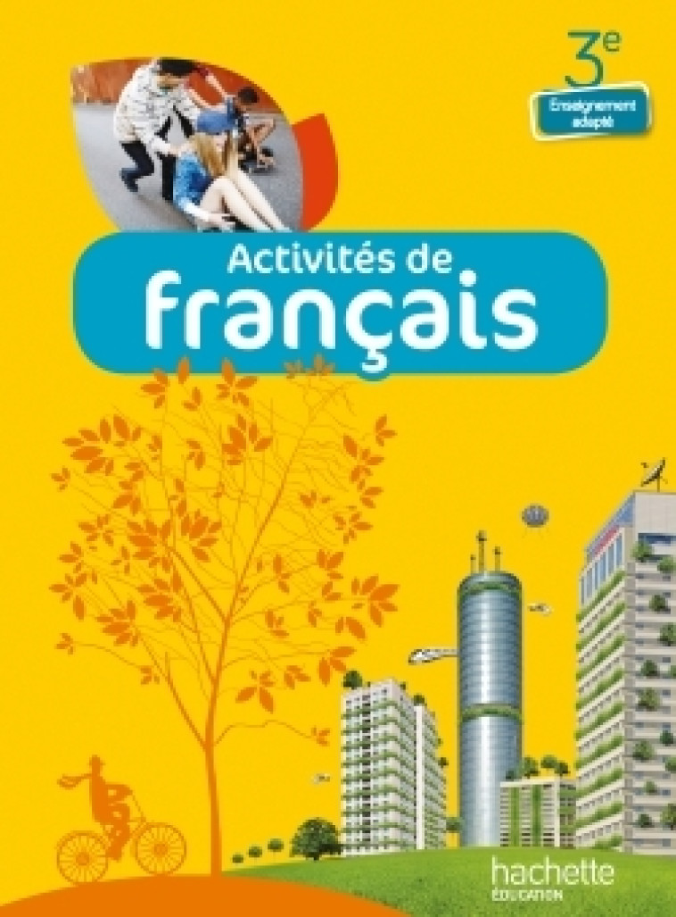 Activités de Français 3e Enseignement adapté - Livre élève - Ed. 2014 - Monge Bernard, Receveur Didier, Damour Frédéric - HACHETTE EDUC