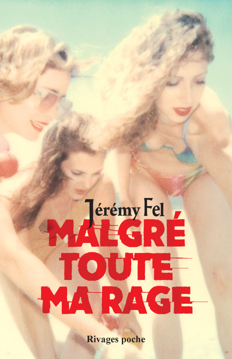 Malgré toute ma rage - Fel Jeremy - RIVAGES