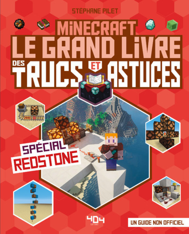 Minecraft - Le grand livre des trucs et astuces - Spécial redstone - Pilet Stéphane - 404 EDITIONS