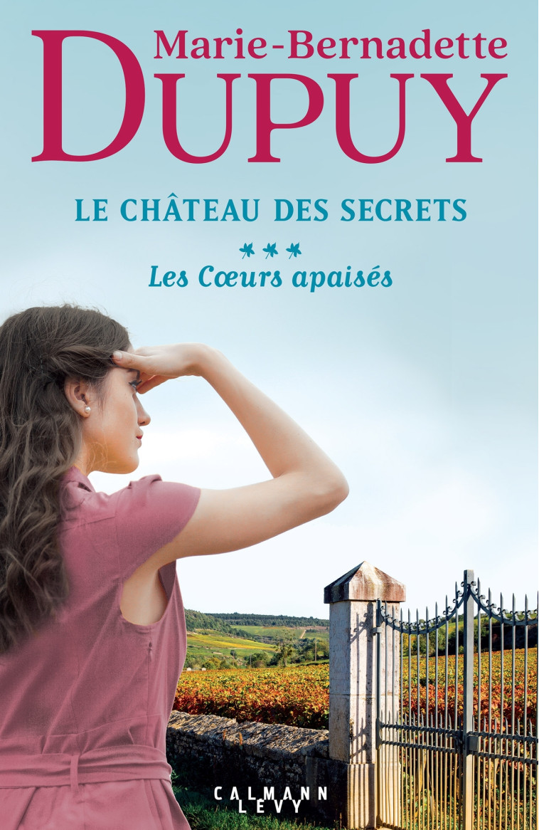 Le Château des Secrets, T3 - Les Coeurs apaisés - Dupuy Marie-Bernadette - CALMANN-LEVY