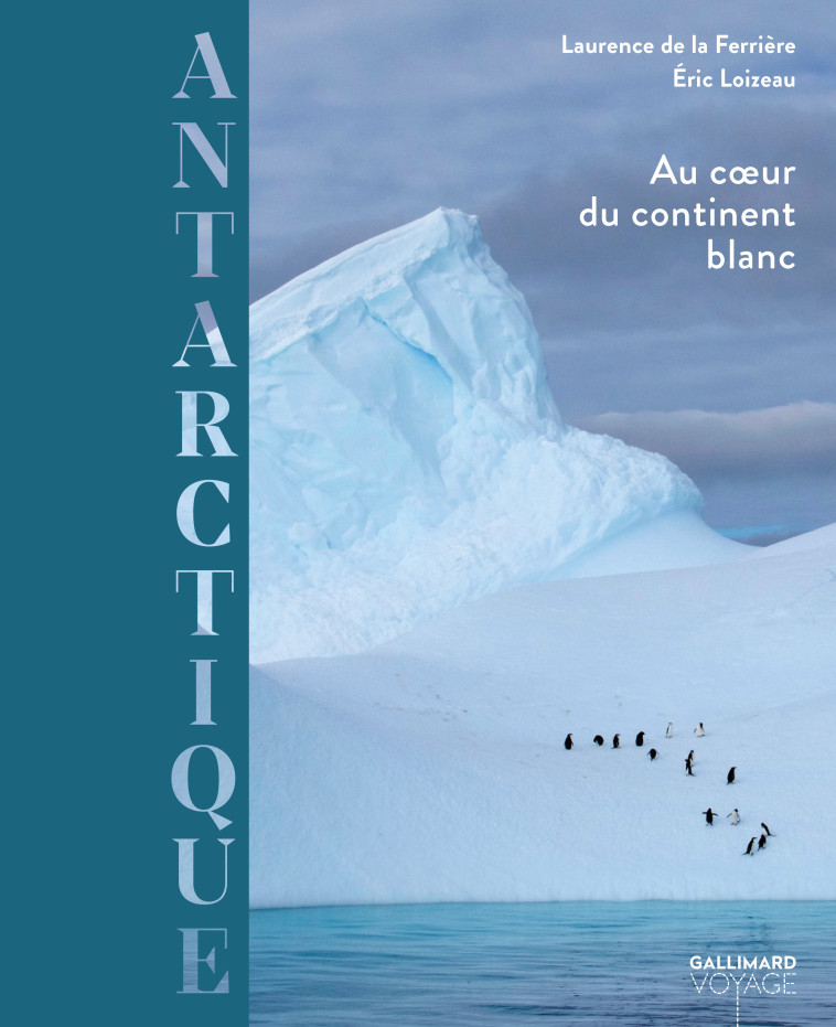 Antarctique - La Ferrière Laurence de, Loizeau Éric - GALLIM LOISIRS