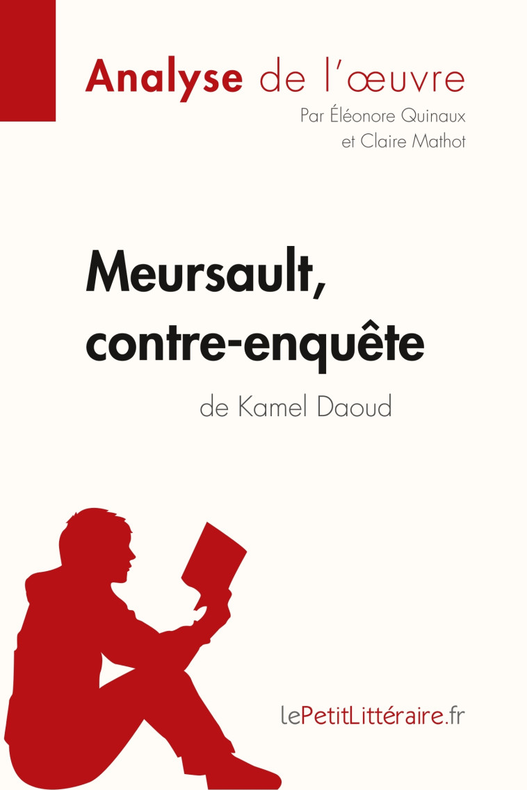 Meursault, contre-enquête de Kamel Daoud (Analyse de l'oeuvre) - Claire Mathot , Éléonore Quinaux , lePetitLitteraire  - LEPETITLITTERAI