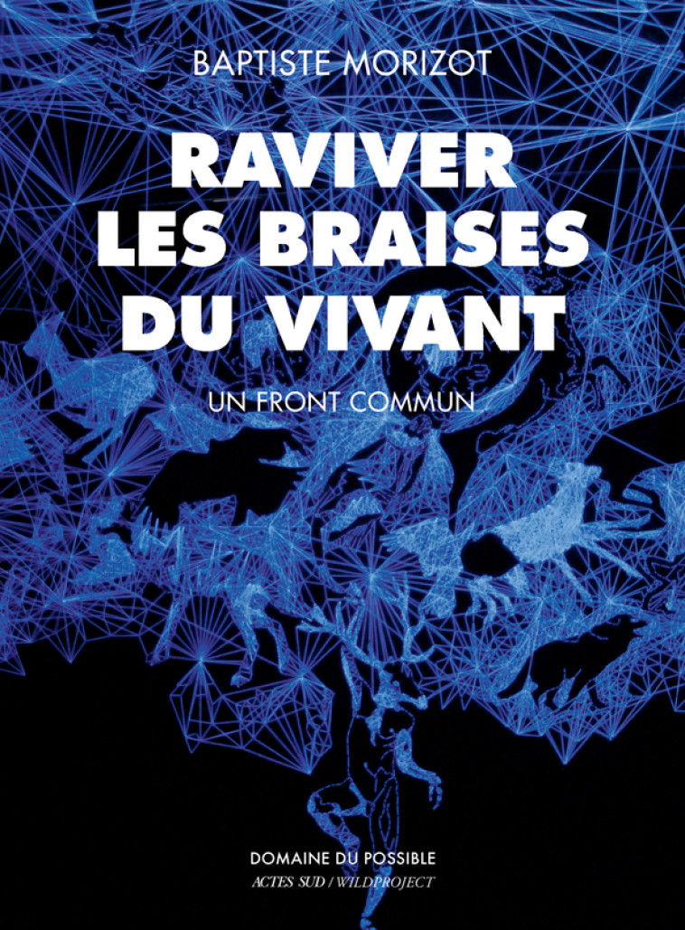 Raviver les braises du vivant - Morizot Baptiste, Durand Stéphane - ACTES SUD