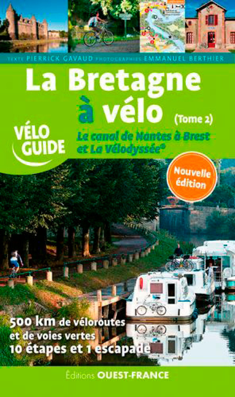 La Bretagne à velo. Le canal de Nantes à Brest et La Vélodyssée - T.2 - Gavaud Pierrick, Berthier Emmanuel - OUEST FRANCE