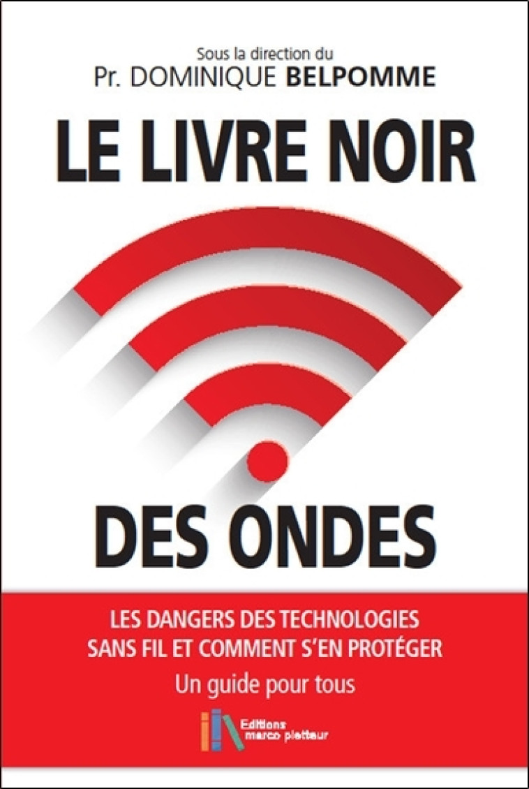 Le livre noir des ondes - Les dangers des technologies sans fil et comment s'en protéger - Un guide pour tous - Belpomme Dominique - M PIETTEUR