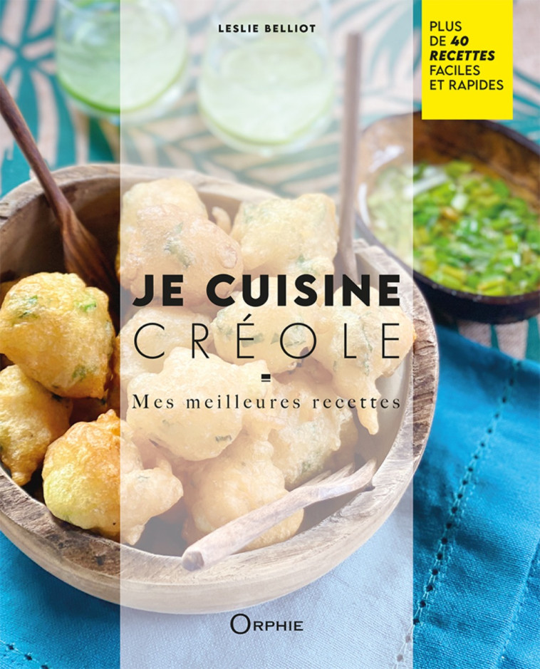 JE CUISINE CREOLE. - BELLIOT LESLIE  - ORPHIE