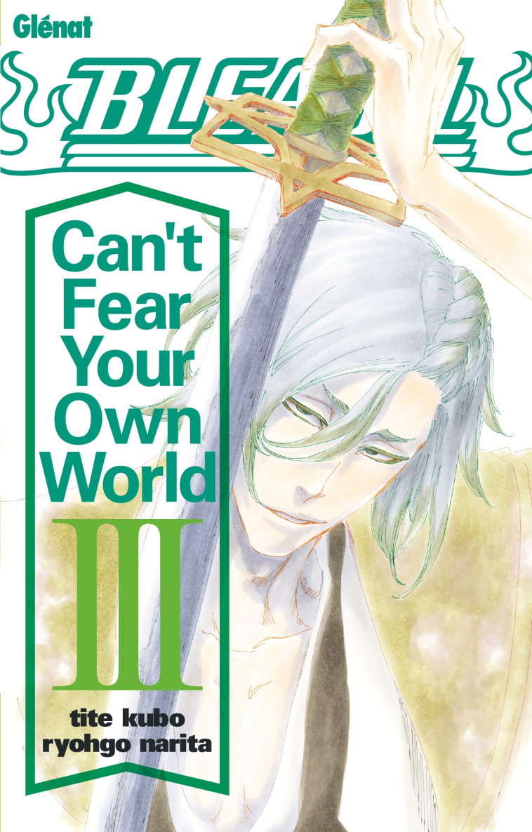 Bleach Roman - Can't Fear Your Own World - Tome 03 - Kubo Tite, Ryohgo Narita - GLENAT