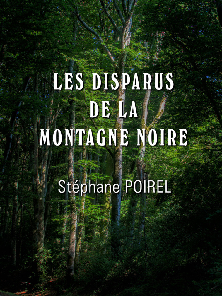 LES DISPARUS DE LA MONTAGNE NOIRE - Stéphane POIREL - BOOKELIS