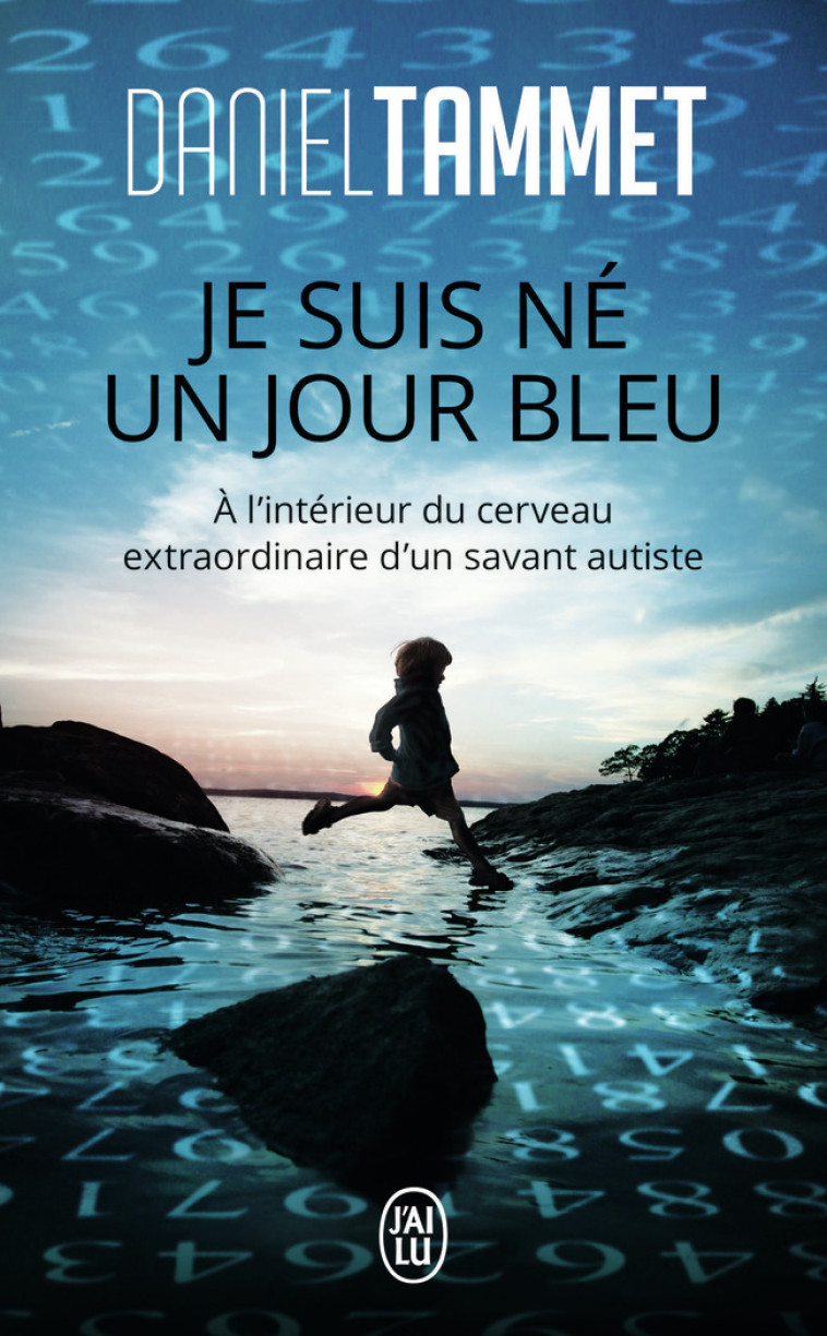 Je suis né un jour bleu - Daniel Tammet, Nils C. Ahl - J'AI LU