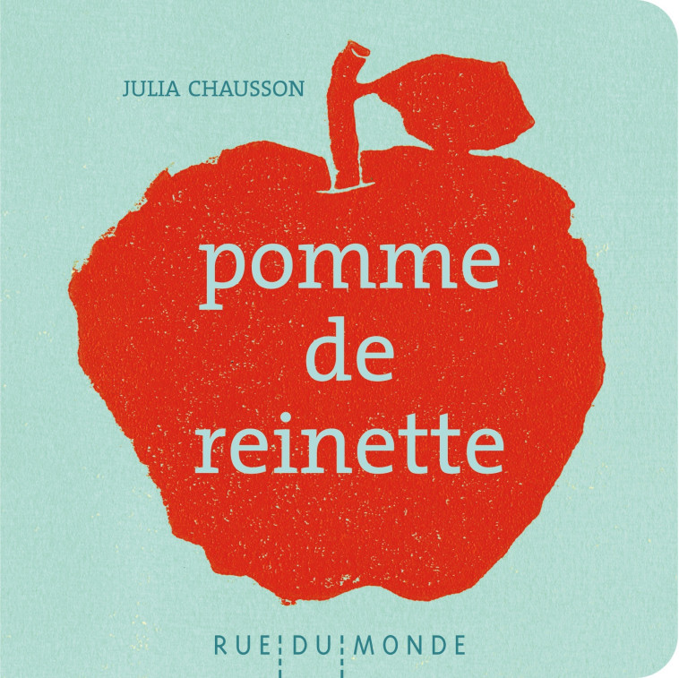 POMME DE REINETTE - Julia Chausson, Christine Beigel - RUE DU MONDE