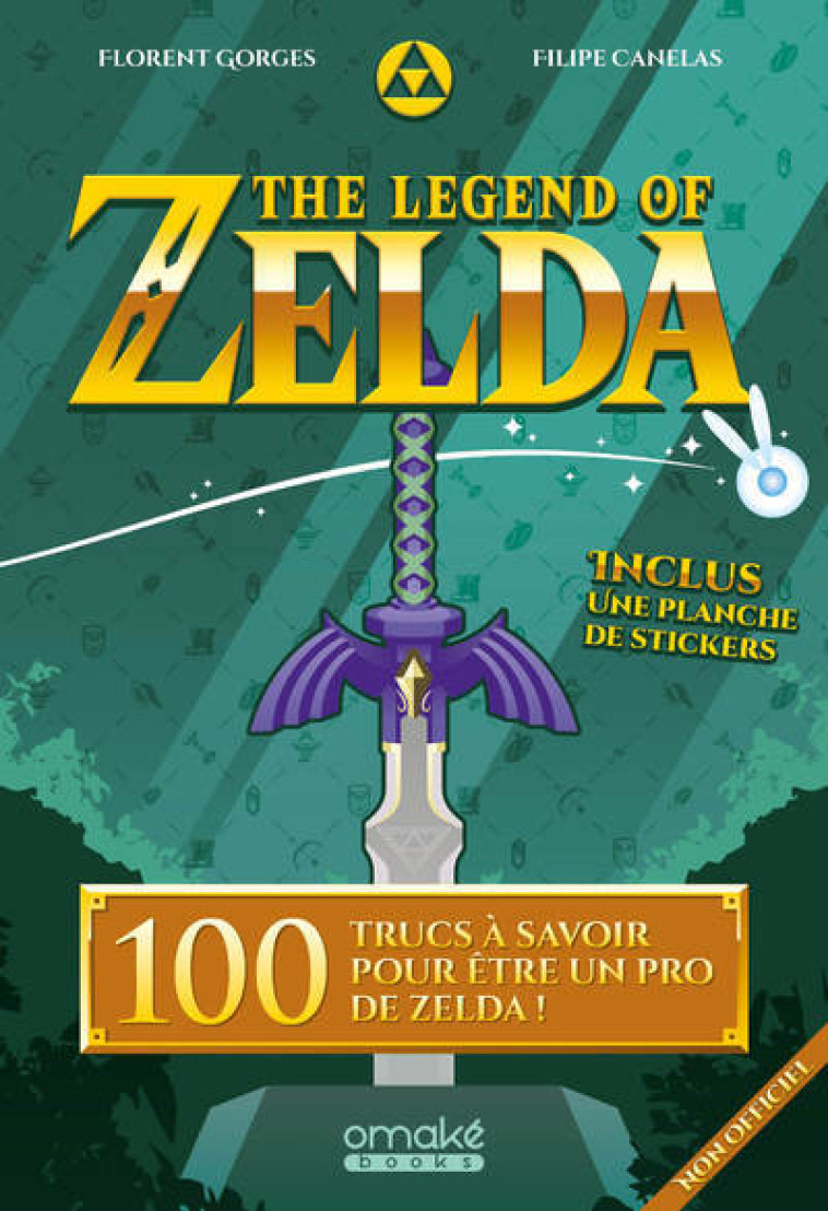 The Legend of Zelda - 100 trucs à savoir pour être un pro de Zelda - Florent Gorges, Filipe Canelas - OMAKE BOOKS