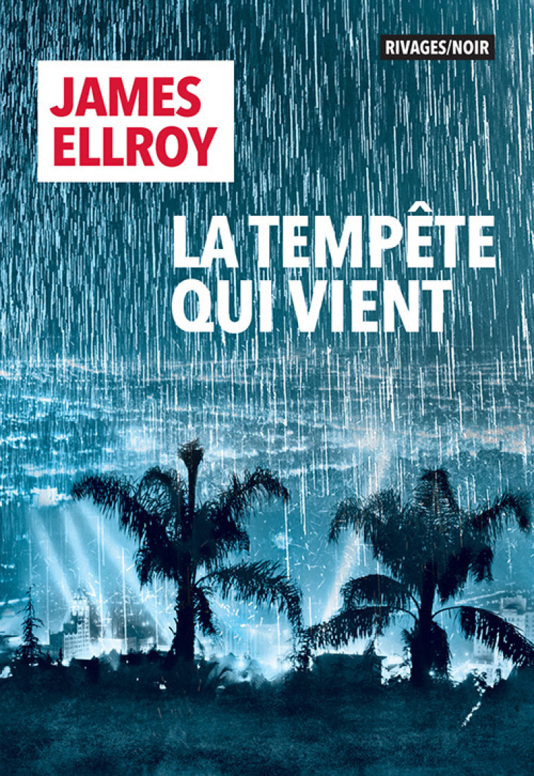 La tempête qui vient - James Ellroy, Sophie Aslanides, Jean-Paul Gratias, François Guérif - RIVAGES