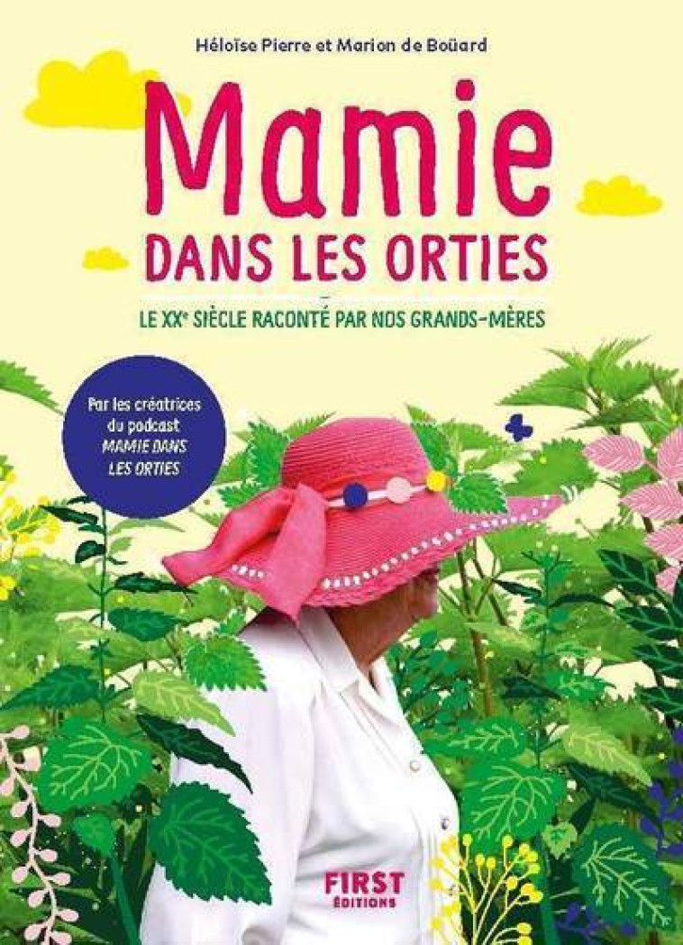 Mamie dans les orties - Le XXe siècle raconté par nos grands-mères - Marion de Bouard, Héloïse Pierre - FIRST